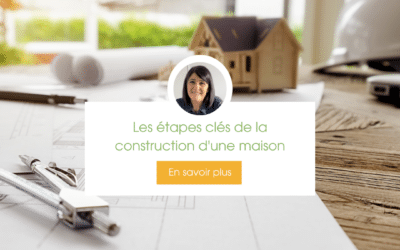 Les étapes clés de la construction d’une maison